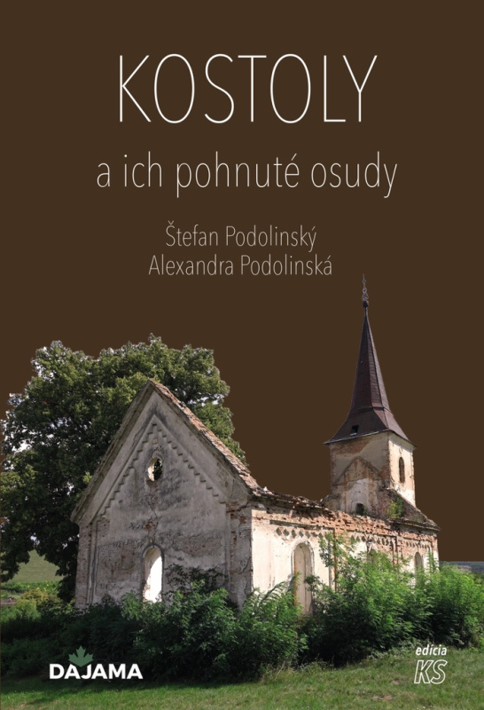 Kostoly a ich pohnuté osudy - Alexandra Podolinská, Štefan Podolinský - kniha z kategorie Mapy a cestování