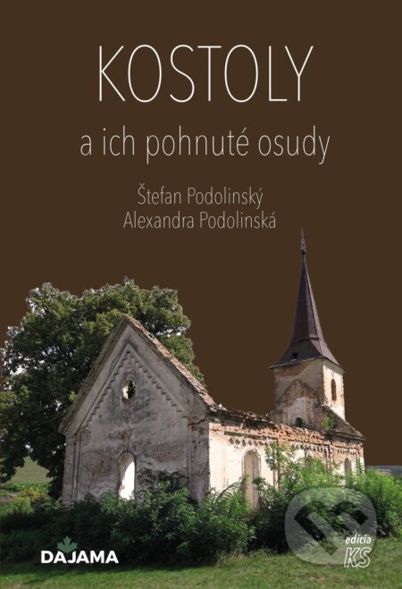 Kostoly a ich pohnuté osudy - Alexandra Podolinská, Štefan Podolinský - kniha z kategorie Mapy a cestování