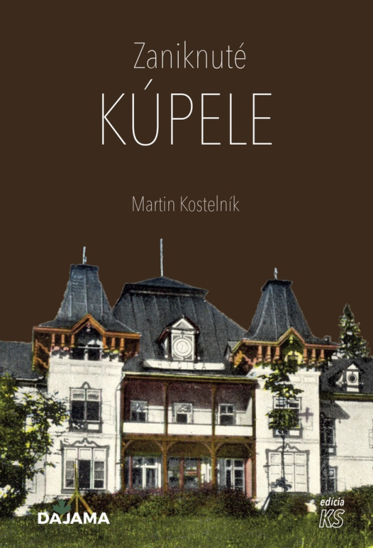 Zaniknuté kúpele - Martin Kostelník - kniha z kategorie Historie