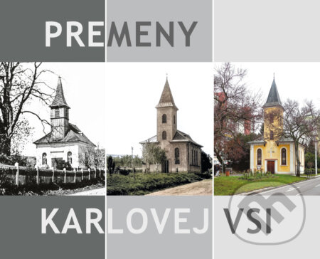 Premeny Karlovej Vsi - Ľubomír Deák, Matúš Šrámek - kniha z kategorie Historie