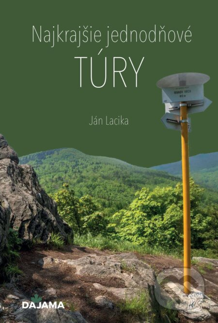 Najkrajšie jednodňové túry - Ján Lacika - kniha z kategorie Průvodci Evropou