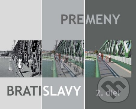 Premeny Bratislavy 2 - Ján Lacika, Ľubomír Deák - kniha z kategorie Historie