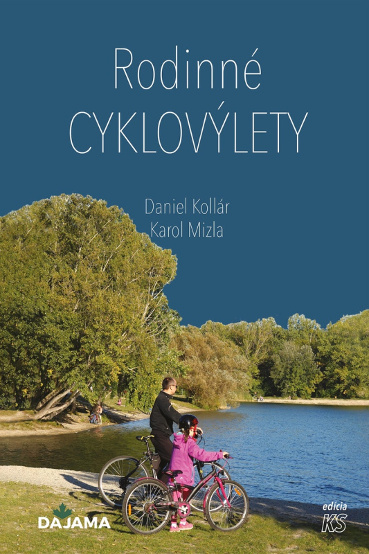 Rodinné cyklovýlety - Daniel Kollár, Karol Mizla - kniha z kategorie Průvodci Evropou