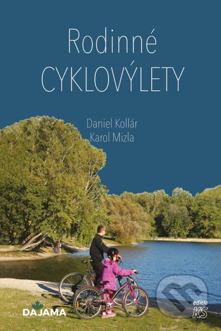 Rodinné cyklovýlety - Daniel Kollár, Karol Mizla - kniha z kategorie Průvodci Evropou