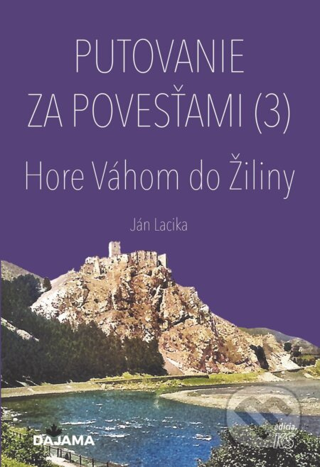 Putovanie za povesťami III. – Hore Váhom do Žiliny - kniha z kategorie Mýty, pověsti a legendy