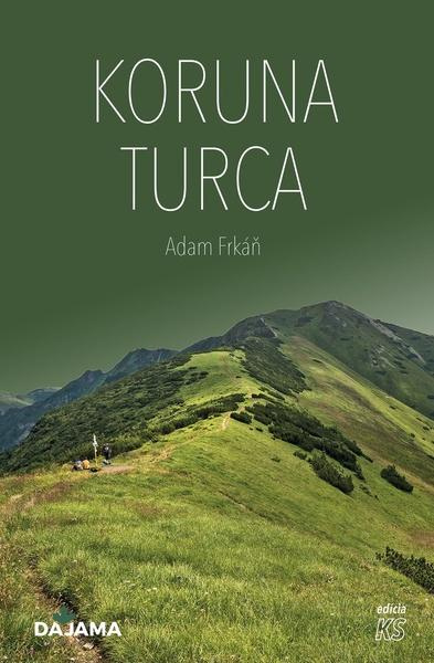 Koruna Turca - Adam Frkáň - kniha z kategorie Průvodci Evropou