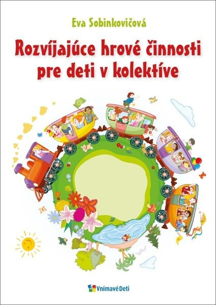 Rozvíjajúce hrové činnosti pre deti v kolektíve - Eva Sobinkovičová - kniha z kategorie Úkoly pro děti
