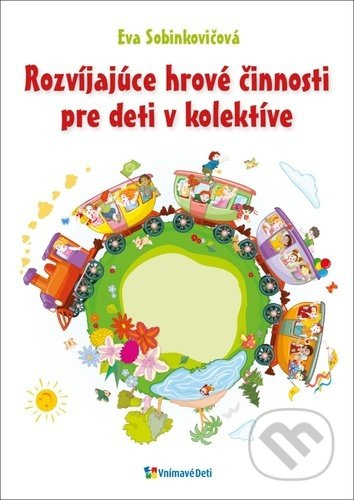 Rozvíjajúce hrové činnosti pre deti v kolektíve - Eva Sobinkovičová - kniha z kategorie Úkoly pro děti