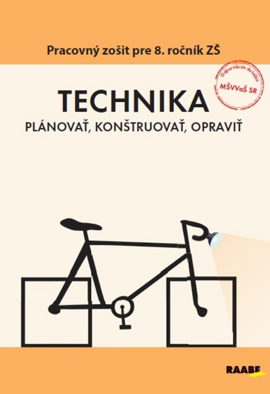 Technika pre 8. ročník ZŠ (Plánovať, konštruovať, opraviť (pracovný zošit)) - kniha z kategorie Přírodní vědy a technika