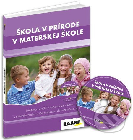 Škola v prírode v materskej škole (Praktická príručka o organizácii školy v prírode s dokumentáciou s tým súvisiacou na CD) - kniha z kategorie…