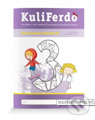 Kuliferdo - precvičujeme čísla do 20 (pre žiakov 1. až 4. ročníka ZŠ na rozvíjanie špecifických funkcií so zameraním na matematiku) - kniha z…