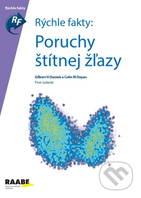 Poruchy štítnej žľazy (Rýchle fakty) - Gilbert H. Daniels, Colin M. Dayan - kniha z kategorie Endokrinologie