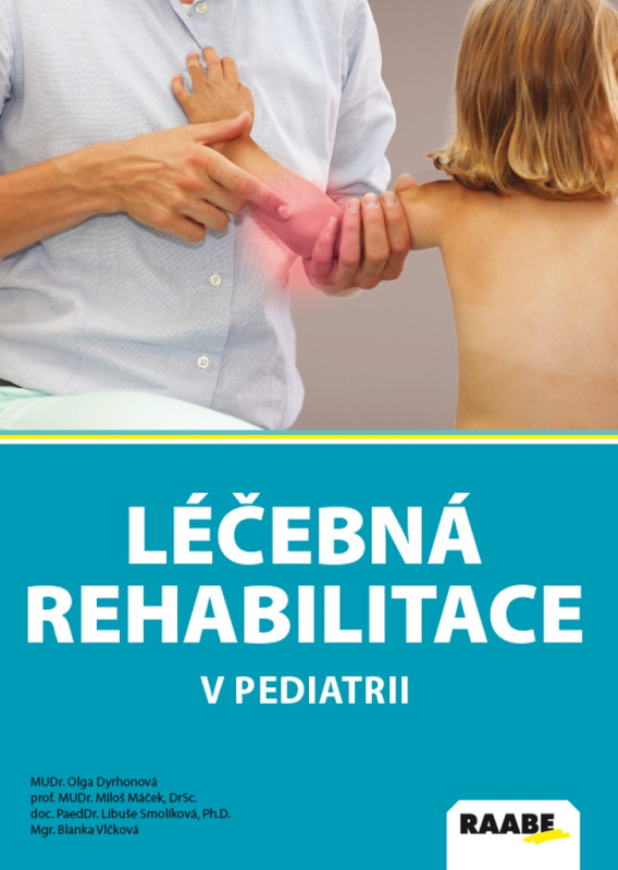 Léčebná rehabilitace v pediatrii - Olga Dyrhonová, Miloš Máček, Libuše Smolíková, Blanka Vlčková - kniha z kategorie Fyzioterapie