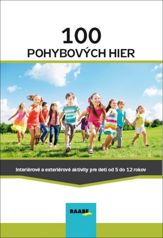 100 pohybových hier (Interiérové a exteriérové aktivity pre deti od 5 do 12 rokov) - kniha z kategorie Pedagogika