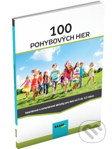100 pohybových hier (Interiérové a exteriérové aktivity pre deti od 5 do 12 rokov) - kniha z kategorie Pedagogika