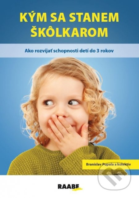 Kým sa stanem škôlkarom (Ako rozvíjať schopnosti detí do 3 rokov) - kniha z kategorie Předškolní pedagogika