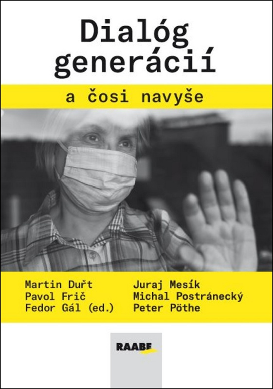 Dialóg generácií a čosi navyše - Martin Duřt, Pavol Frič, Fedor Gál, Juraj Mesík, Michal Postránecký, Peter Pöthe - kniha z kategorie Sociologie