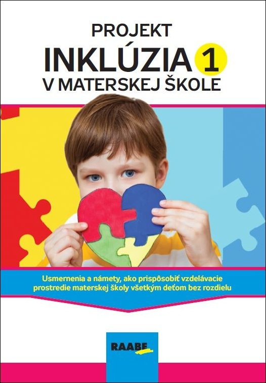 Projekt inklúzia v materskej škole 1 (Usmernenia a námety, ako prispôsobiť vzdelávacie prostredie materskej školy všetkým deťom bez rozdielu) - kniha…