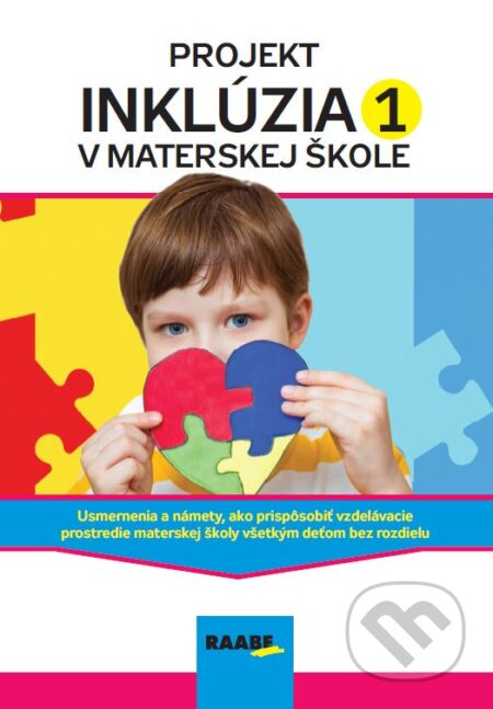 Projekt inklúzia v materskej škole 1 (Usmernenia a námety, ako prispôsobiť vzdelávacie prostredie materskej školy všetkým deťom bez rozdielu) - kniha…