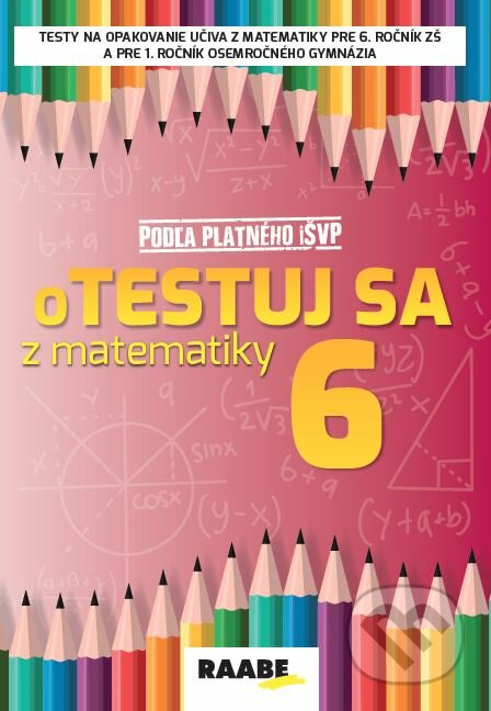 oTestuj sa z matematiky 6 - Silvia Bodláková - kniha z kategorie 2. stupeň