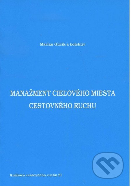Manažment cieľového miesta cestovného ruchu - Marian Gúčik a kolektív - kniha z kategorie Vysoké školy