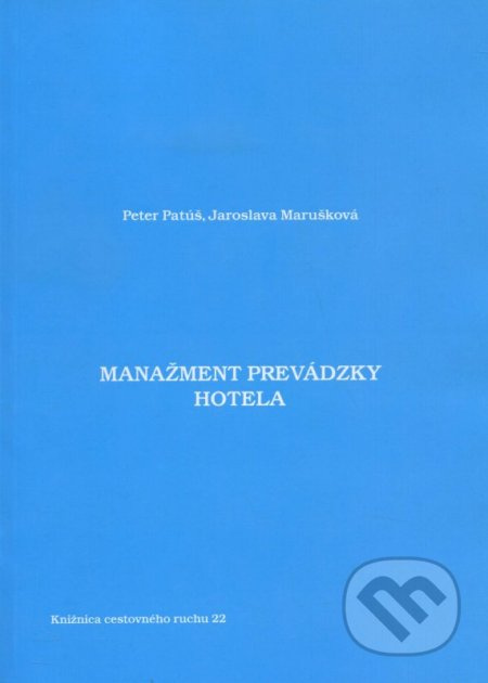 Manažment prevádzky hotela - Peter Patúš, Jaroslava Marušková - kniha z kategorie Podnikání