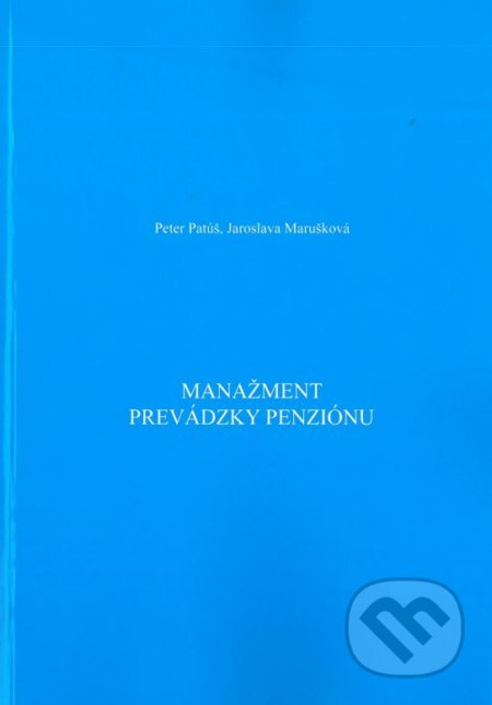 Manažment prevádzky penziónu - Peter Patúš, Jaroslava Marušková - kniha z kategorie Obchodní management