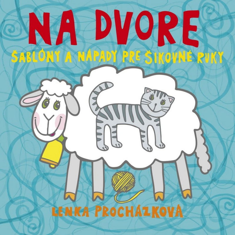 Na dvore (Šablóny a nápady pre šikovné ruky) - Lenka Procházková - kniha z kategorie Pro děti