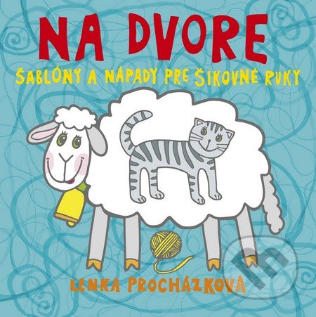 Na dvore (Šablóny a nápady pre šikovné ruky) - Lenka Procházková - kniha z kategorie Pro děti