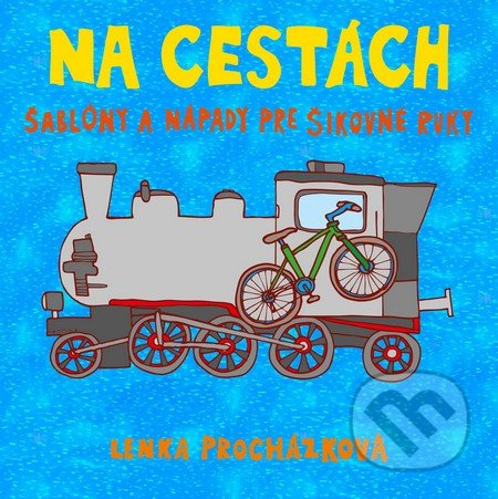 Na cestách (Šablóny a nápady pre šikovné ruky) - Lenka Procházková - kniha z kategorie Pro děti