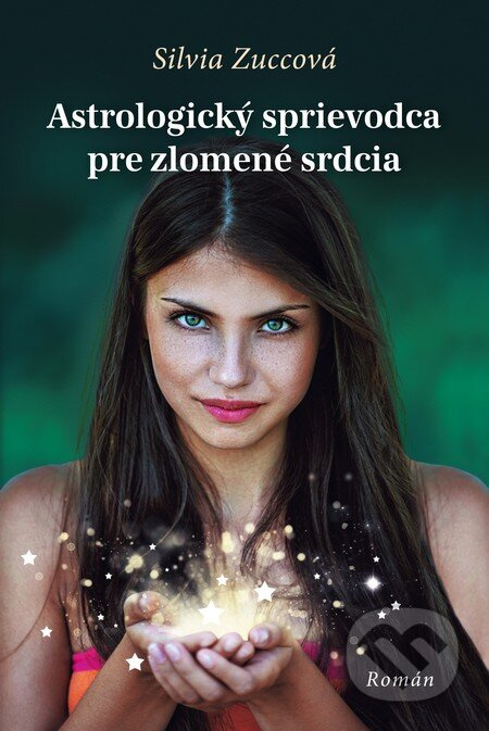 Astrologický sprievodca pre zlomené srdcia - Silvia Zucca - kniha z kategorie Společenská beletrie