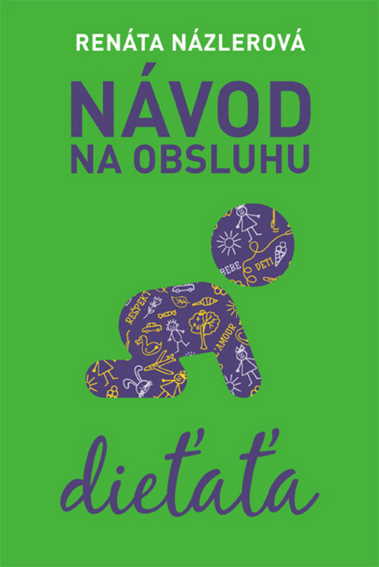 Návod na obsluhu dieťaťa - Renáta Názlerová - kniha z kategorie Beletrie