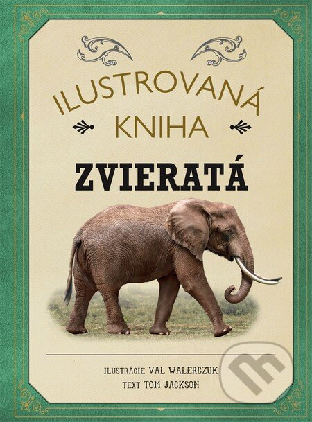 Ilustrovaná kniha: Zvieratá - Tom Jackson - kniha z kategorie Encyklopedie