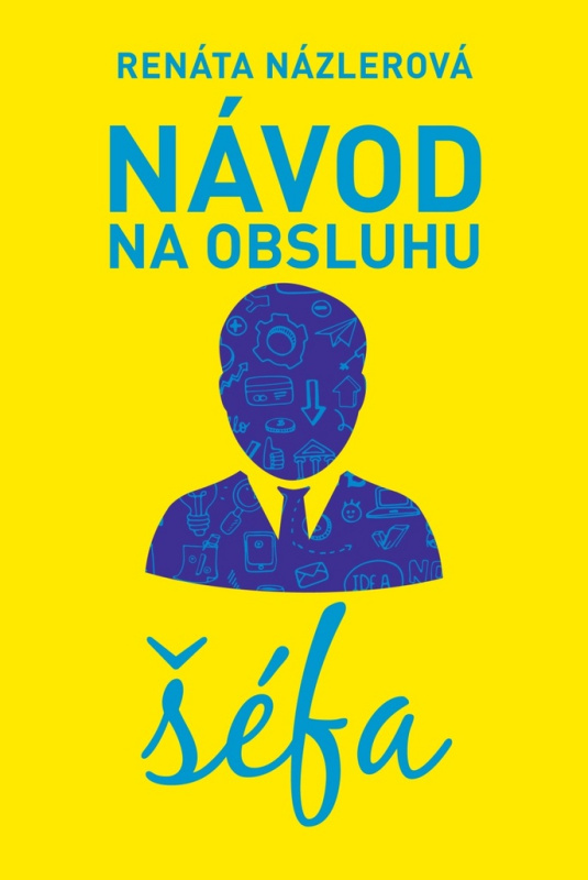 Návod na obsluhu šéfa - Renáta Názlerová - kniha z kategorie Beletrie