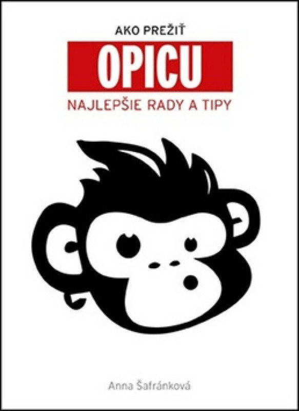 Ako prežiť opicu (Najlepšie rady a tipy) - Anna Šafránková - kniha z kategorie Beletrie