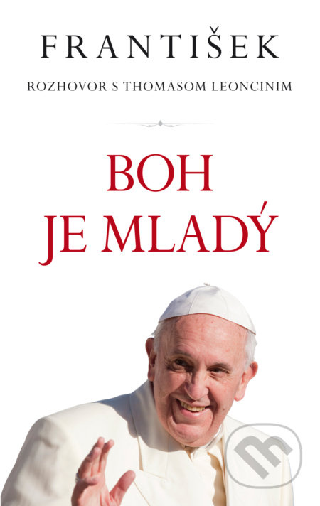 František: Boh je mladý (Rozhovor s Thomasom Leoncinim) - kniha z kategorie Vztahy a rodina