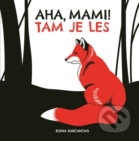 Aha, mami! Tam je les - Elena Rabčanová - kniha z kategorie Pro děti