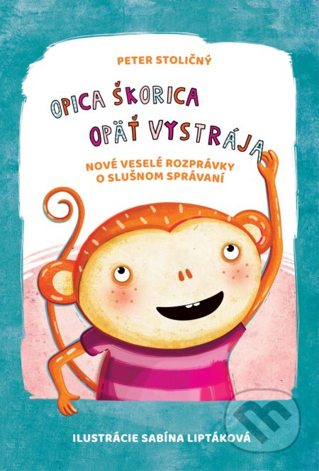 Opica Škorica opäť vystrája (Nové veselé rozprávky o slušnom správaní) - kniha z kategorie Pohádky
