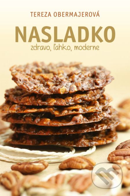 Nasladko (zdravo, ľahko, moderne) - Tereza Obejmajerová - kniha z kategorie Podle úpravy