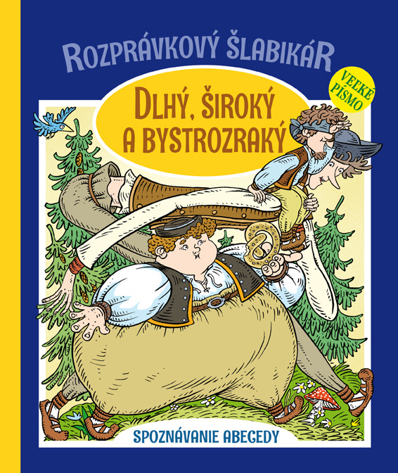 Rozprávkový šlabikár: Dlhý, široký a bystrozraký (Spoznávanie abecedy) - kniha z kategorie Pohádky