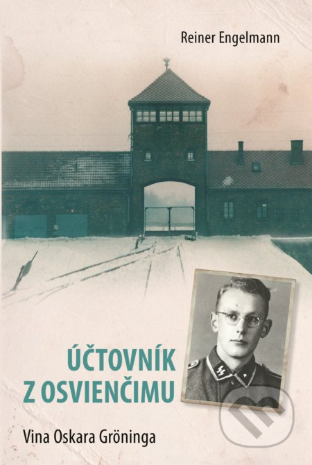 Účtovník z Osvienčimu (Vina Oskara Gröninga) - Reiner Engelmann - kniha z kategorie Společenská beletrie