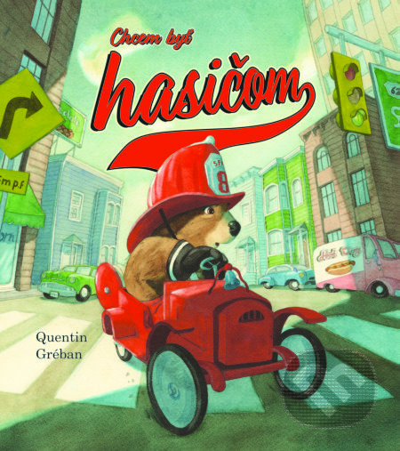 Chcem byť hasičom - Quentin Gréban - kniha z kategorie Pro děti