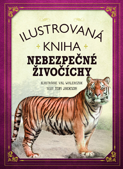 Ilustrovaná kniha: Nebezpečné živočíchy - Tom Jackson - kniha z kategorie Encyklopedie