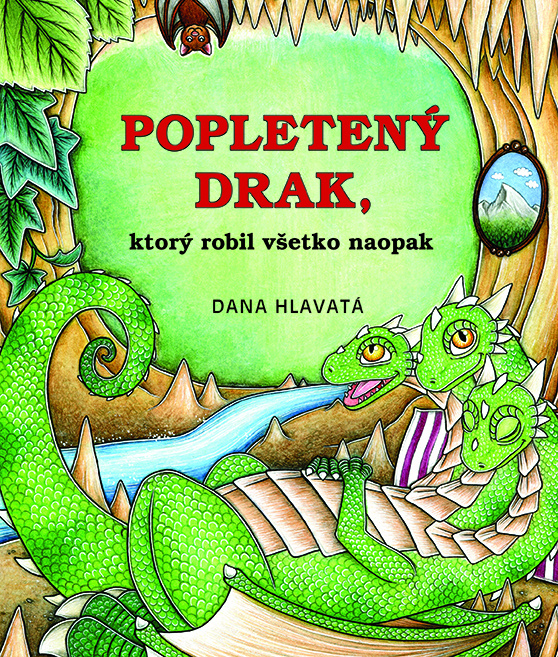 Popletený drak, ktorý robil všetko naopak - Dana Hlavatá - kniha z kategorie Pohádky