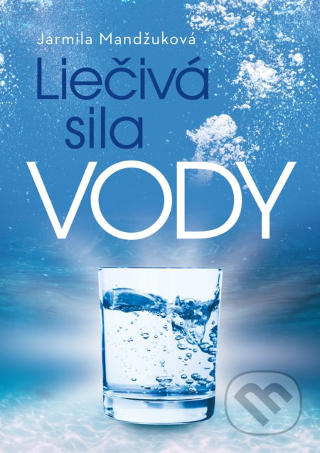 Liečivá sila vody - Jarmila Mandžuková - kniha z kategorie Přírodní vědy a technika