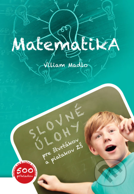 Matematika (Slovné úlohy pre štvrtákov a piatakov ZŠ) - kniha z kategorie Předškolní pedagogika