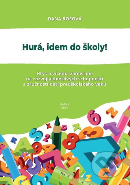 Hurá, idem do školy! (Hry a cvičenia zamerané na rozvoj jednotlivých schopností a zručností detí predškolského veku) - kniha z kategorie Úkoly pro…