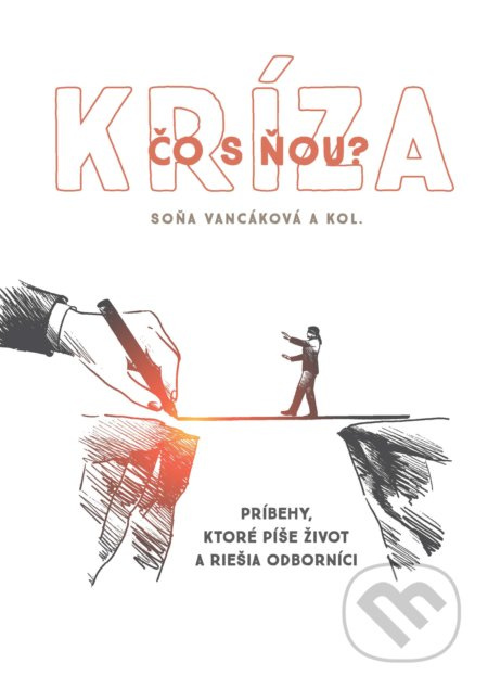 Kríza - čo s ňou? (Príbehy, ktoré píše život a riešia odborníci) - kniha z kategorie Sociální práce