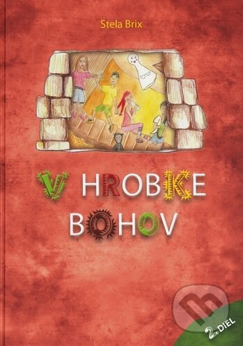 V hrobke bohov - Stela Brix - kniha z kategorie Beletrie pro děti