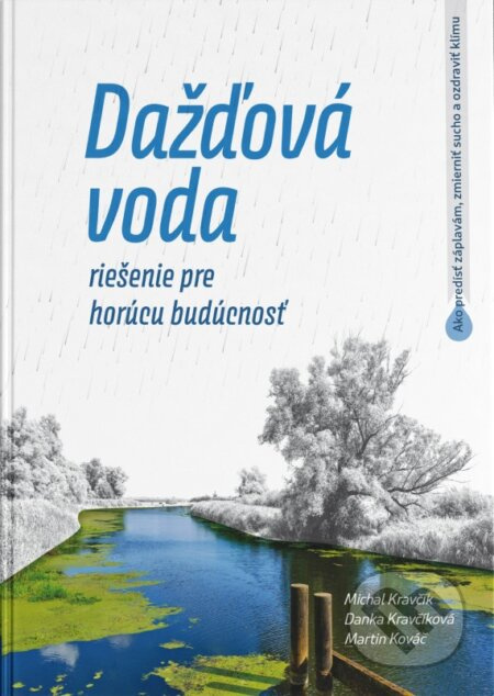 Dažďová voda - riešenie pre horúcu budúcnosť (Ako predísť záplavám, zmierniť sucho a ozdraviť klímu) - kniha z kategorie Ekologie